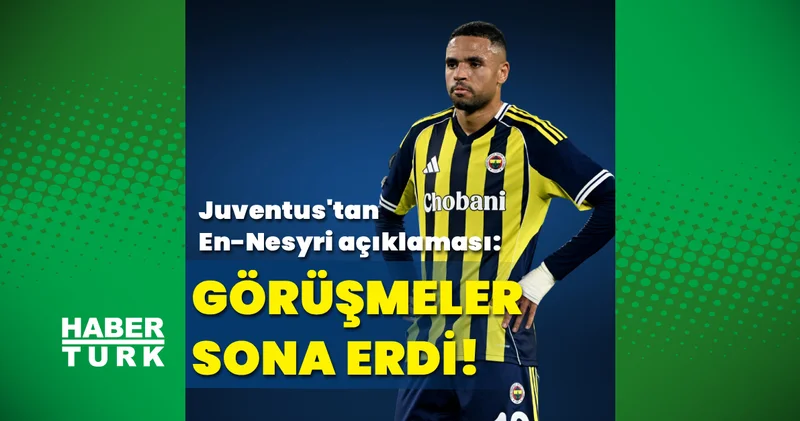 Juventus tan En Nesyri açıklaması: Görüşmeler sona erdi! Futbol Haberleri