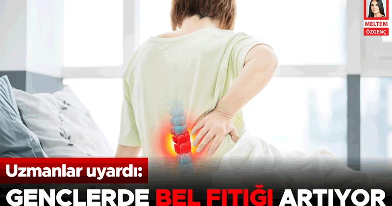 Uzmanlar uyardı: Gençlerde bel fıtığı artıyor