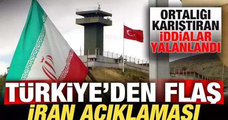 Türkiye den flaş İran açıklaması! Ortalığı karıştıran iddialar yalanlandı