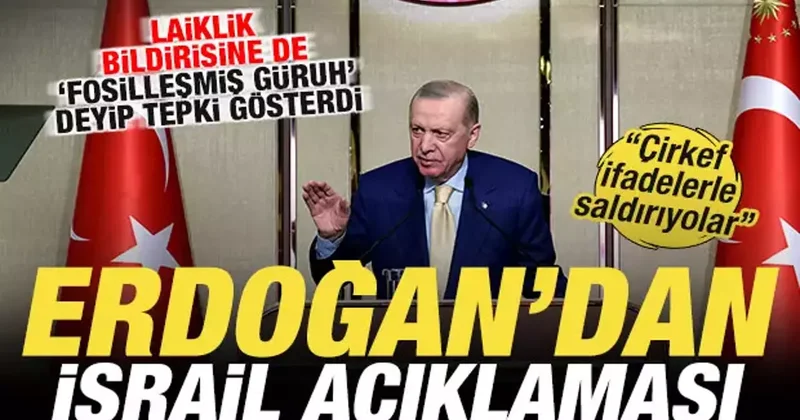 Erdoğan dan son dakika İsrail açıklaması! Laiklik bildirisine de çok sert tepki gösterdi
