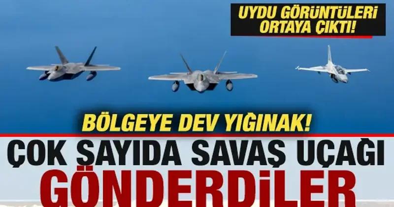 Bölgeye dev yığınak! Çok sayıda savaş uçağı gönderdiler! Uydu görüntüleri ortaya çıktı