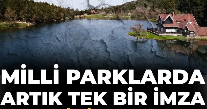 Meclis te 3 madde daha kabul edildi: Milli parklarda artık tek bir imza yıkım için yetecek!