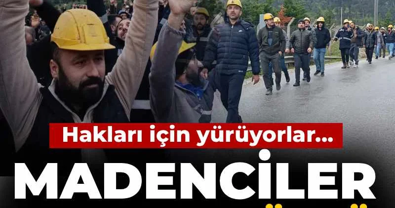 Madenciler hakları için yollara düştü!