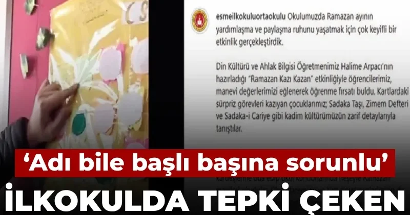 İlkokulda ‘Ramazan Kazı Kazan’ etkinliği tepkisi: Adı dahi başlı başına sorun