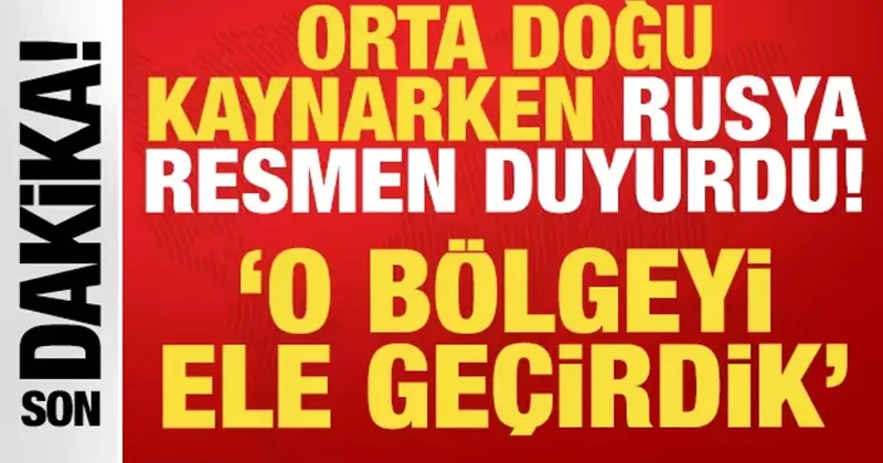 Orta Doğu kaynarken Rusya dan son dakika açıklaması: O bölgeyi ele geçirdik!