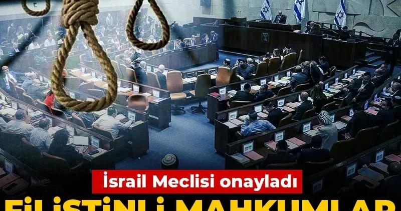 İsrail Meclisi onayladı: Filistinli mahkumlar asılarak idam edilecek!
