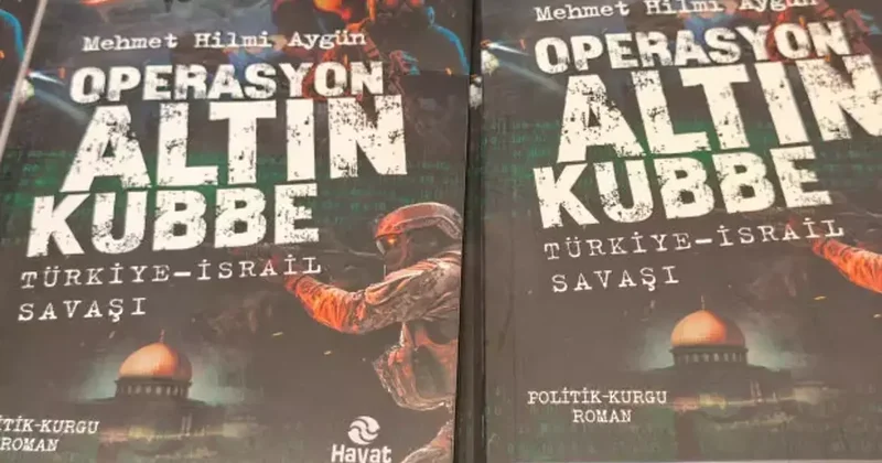 Operasyon Altın Kubbe romanı raflarda! Ufukta savaşın dumanı mı var?