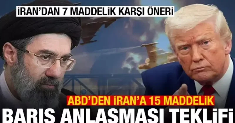 ABD den İran a 15 maddelik barış anlaşması teklifi! İran dan da 7 maddelik karşı öneri