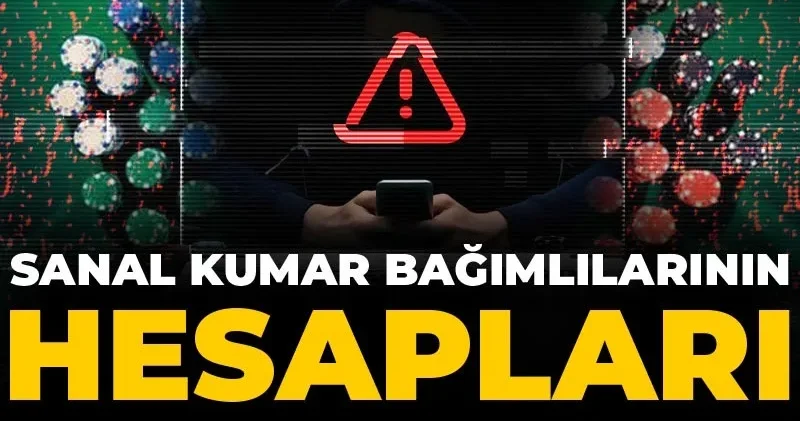 Sanal kumar bağımlılarının hesapları kapatılacak: Kara listeye alınacak