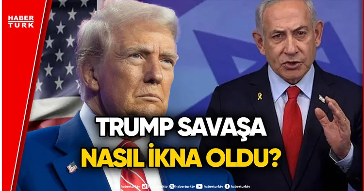 İran a Saldırı Kararının Perde Arkası: Netenyahu Trump ı Nasıl İkna Etti?