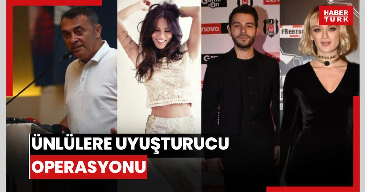 Ünlülere uyuşturucu operasyonu