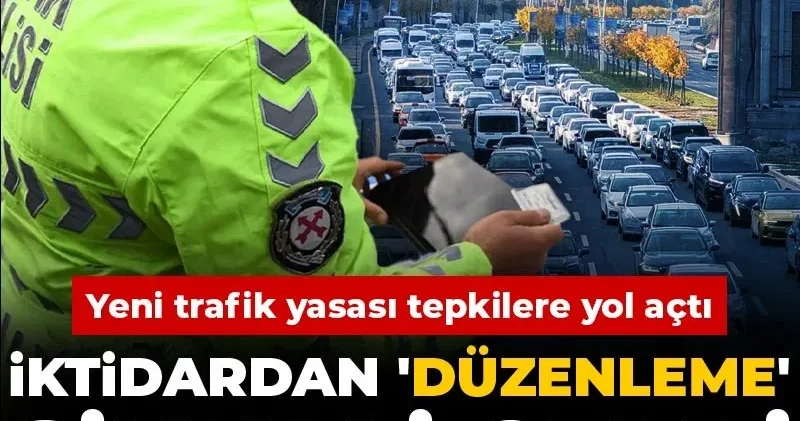 Yeni trafik yasası tepkilere yol açtı: İktidardan düzenleme sinyali geldi