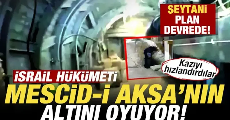 İsrail Mescid i Aksa nın altını oyuyor! Kazıyı hızlandırdılar! Şeytani plan devrede