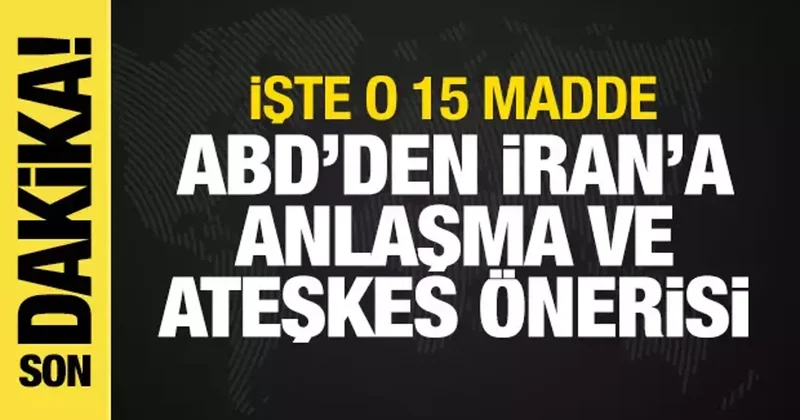 ABD, İran a 15 maddelik ateşkes anlaşması sundu