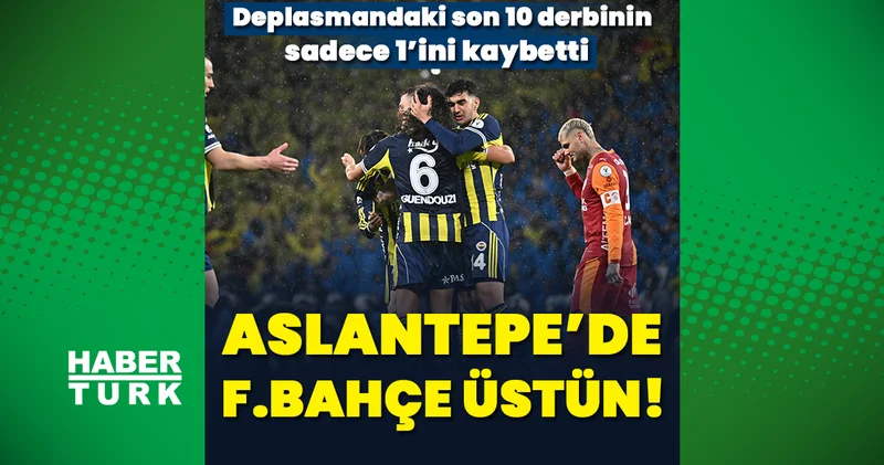 Fenerbahçe, Galatasaray a karşı deplasmandaki son 10 derbide üstün!