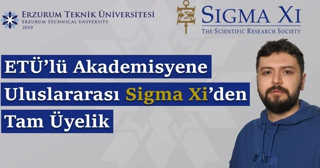 ETÜ lü akademisyene uluslararası Sigma Xi den tam üyelik Erzurum Haberleri