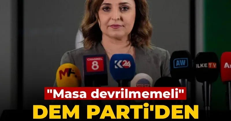 DEM Parti den süreç açıklaması: Masa devrilmemeli