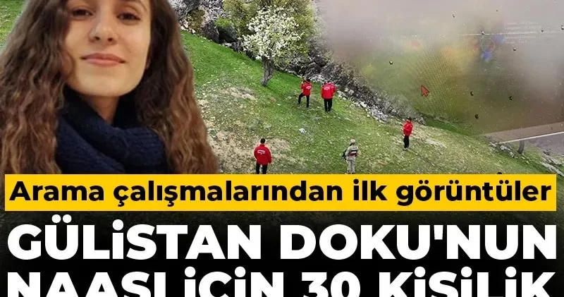 Gülistan Doku nun naaşı için 30 kişilik özel ekip kuruldu! Arama çalışmalarından ilk görüntüler