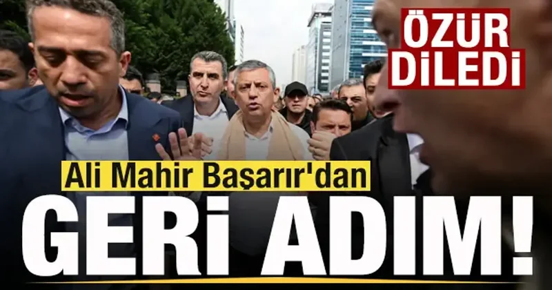 Ali Mahir Başarır dan geri adım! Özür diledi