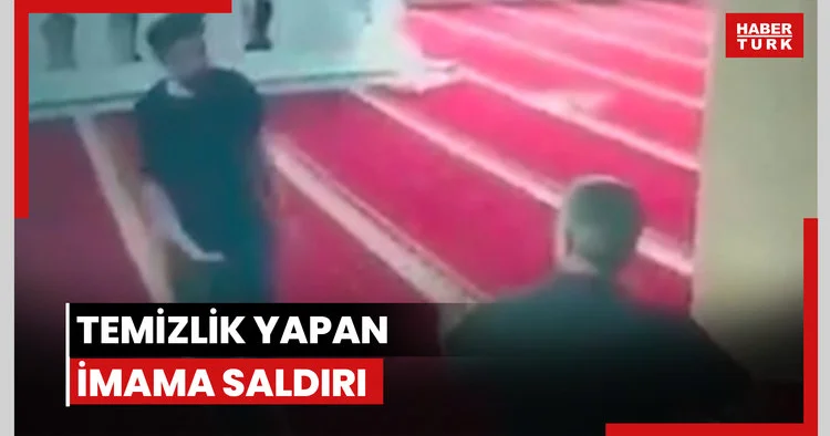 Temizlik yapan imama saldırı