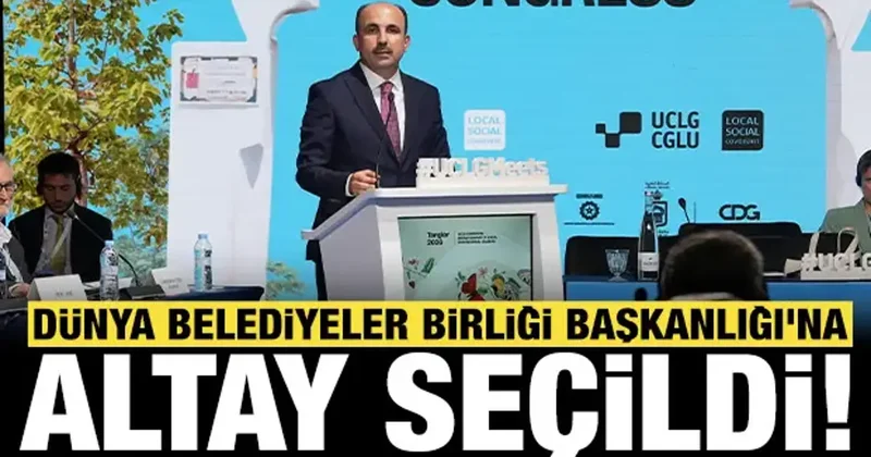 Uğur İbrahim Altay, yeniden Dünya Belediyeler Birliği Başkanlığı na seçildi