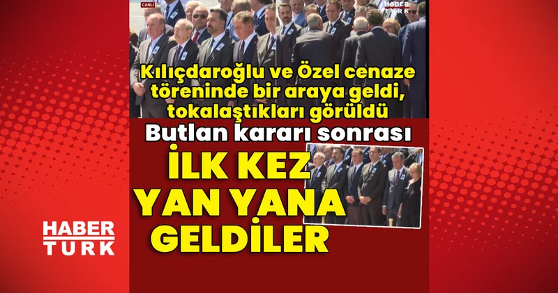 Kılıçdaroğlu ve Özel ilk kez yan yana Son dakika haberleri