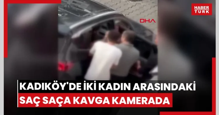 Kadıköy de iki kadın arasındaki saç saça kavga kamerada