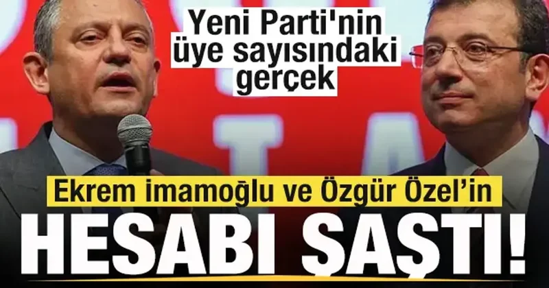 İmamoğlu ve Özgür Özel in hesabı şaştı! Yeni Parti nin üye sayısındaki gerçek