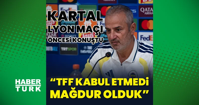 Fenerbahçe de İsmail Kartal dan TFF ye sitem: TFF kabul etmedi mağdur oldu!