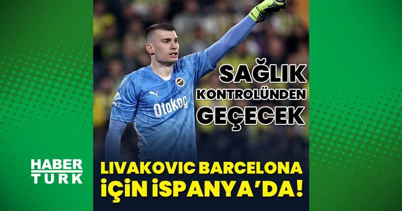 Fenerbahçe den ayrılan Dominik Livakovic Barcelona için İspanya da