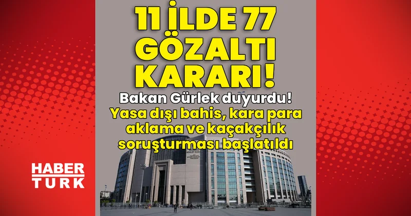 Son dakika: Yasa dışı bahis ve kara para aklama soruşturmasında gözaltılar! Son dakika haberleri