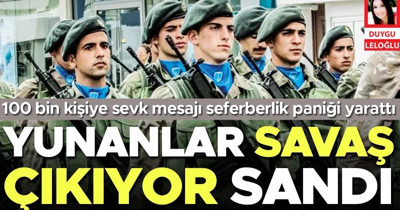 Yunanlar savaş çıkıyor sandı! 100 bin kişiye sevk mesajı seferberlik paniği yarattı