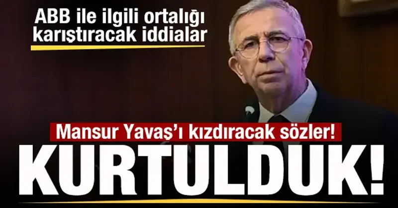 İstifa eden Mansur Yavaş ı kızdıracak sözler: Kurtulduk! Ortalığı karıştıracak iddialar