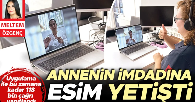 Annenin imdadına ESİM yetişti