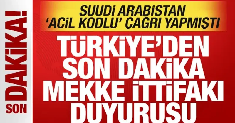 Suudi Arabistan acil çağrı yapmıştı: Türkiye den son dakika Mekke İttifakı duyurusu