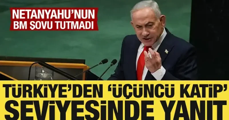Türkiye den Netanyahu nun BM şovuna üçüncü katip seviyesinde yanıt