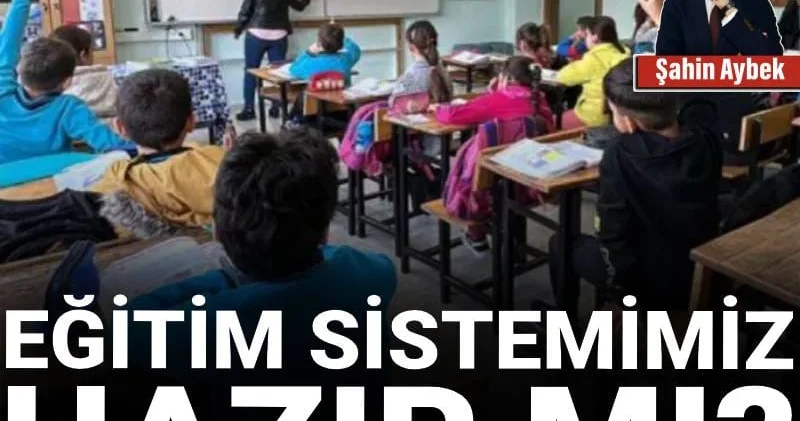 Eğitim sistemimiz hazır mı?