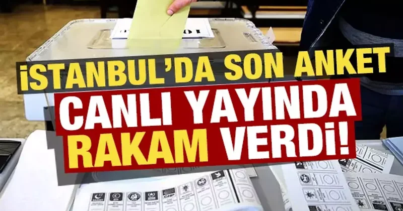 İstanbul da son anket! Herkes merak ediyordu, canlı yayında rakam verdi...