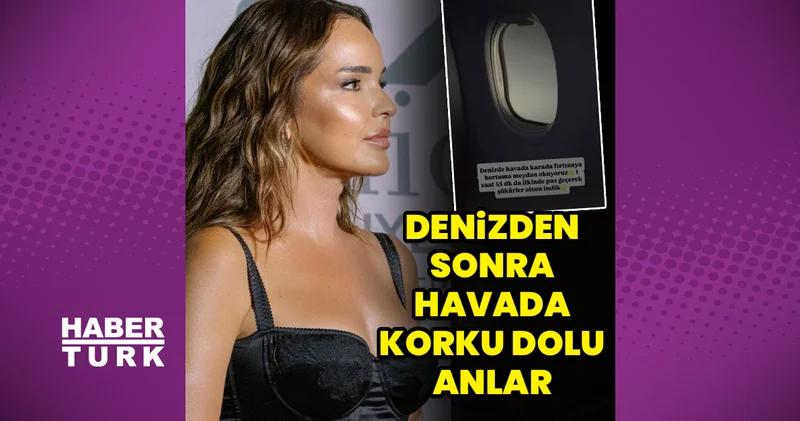 Denizden sonra havada: Bengü nün korku dolu anları