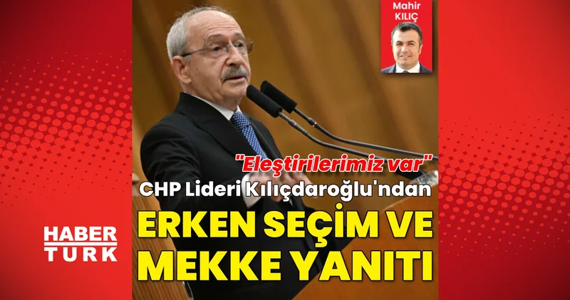 Son dakika haberler: CHP Lideri Kılıçdaroğlu Gaziantep’te konuştu: “Mekke Anlaşması’na evet diyeceğiz, erken seçime itiraz etmeyiz” Son dakika haberleri