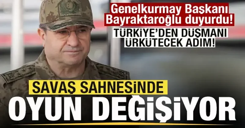 Genelkurmay Başkanı Bayraktaroğlu duyurdu! Tarihi adım! Savaş sahnesinde oyun değişiyor!