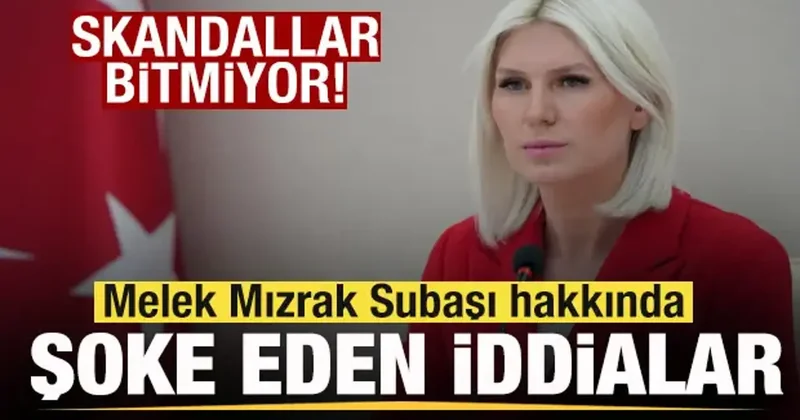 Melek Mızrak Subaşı hakkında şoke eden iddialar! Rapor skandalı ortaya çıkardı