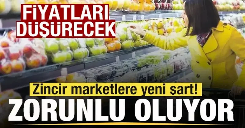 Zincir marketlere yeni şart! Zorunlu oluyor! Fiyatları düşürecek