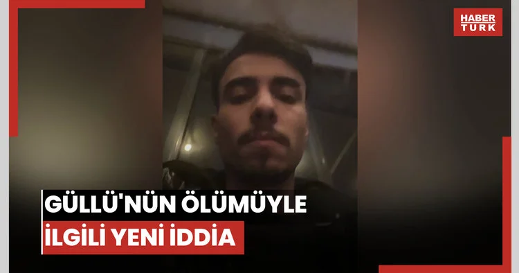 Güllü nün ölümüyle ilgili yeni iddia