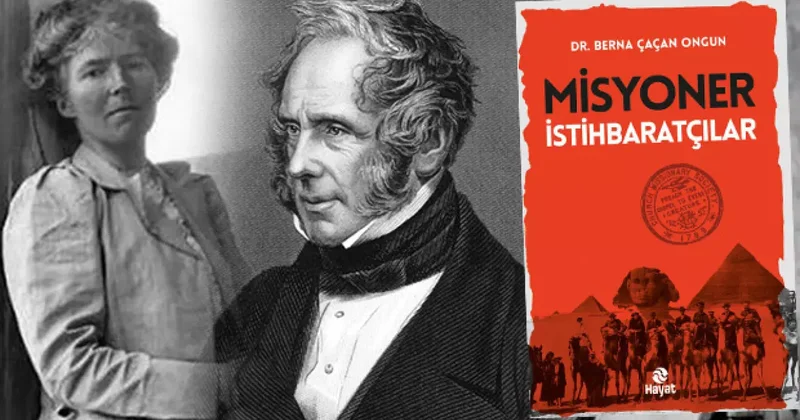 İngiliz arşivlerinden çıkan çarpıcı detaylar: Misyoner İstihbaratçılar