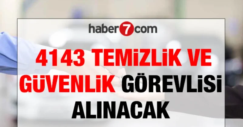 Okullara, hastanelere ve özele 4153 personel alınacak: Temizlik ve güvenlik görevlisi!