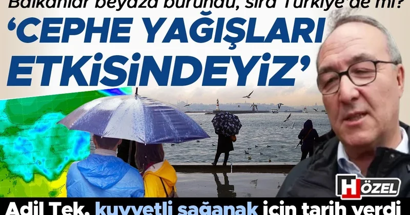 Balkanlar beyaza büründü, sıra Türkiye’de mi? ‘Cephe yağışları etkisindeyiz’ Adil Tek, kuvvetli sağanak için tarih verdi