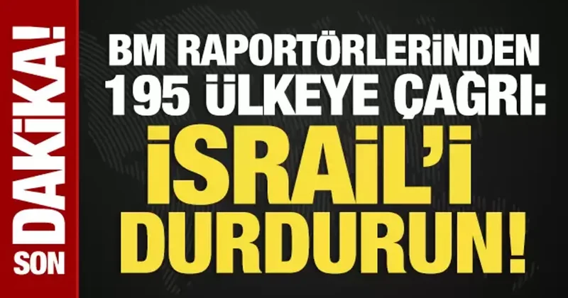 BM raportörlerinden 195 ülkeye çağrı: İsrail i durdurun!