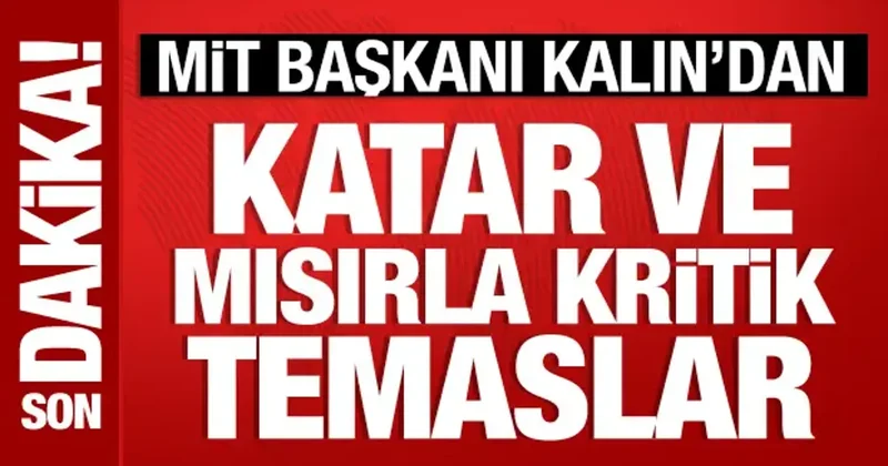 MİT Başkanı Kalın dan Mısır da kritik temaslar