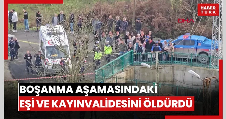 Boşanma aşamasındaki eşi ve kayınvalidesini öldürdü